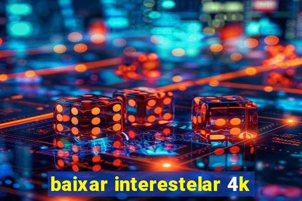 baixar interestelar 4k